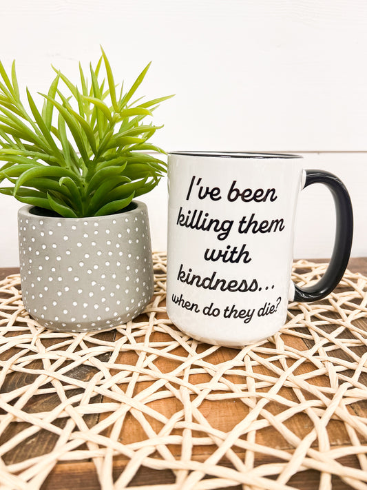 I've Been Killing Them With Kindness...