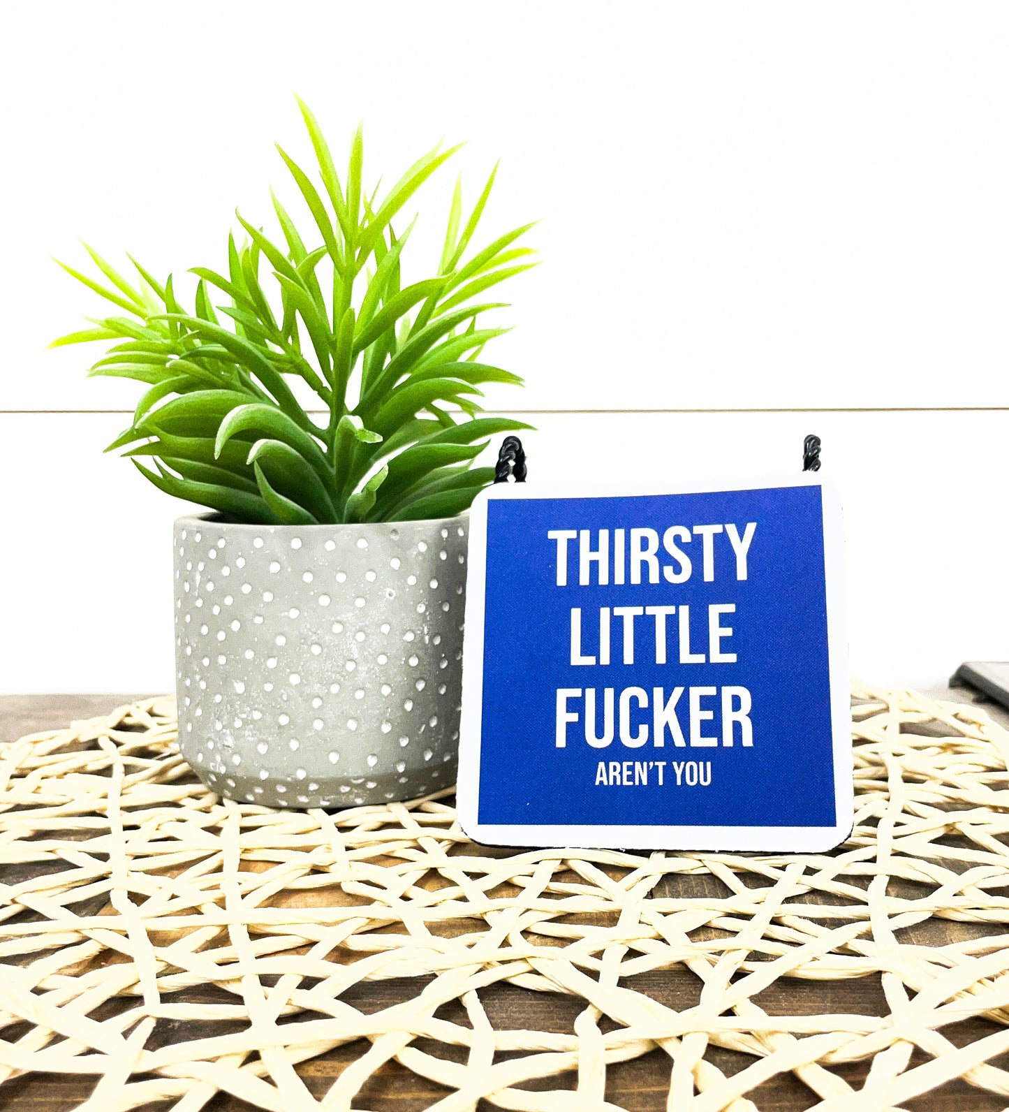 Thirsty Little F*cker